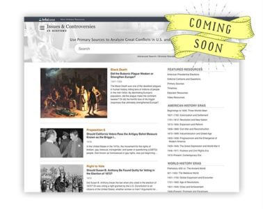 Coming Soon—Issues & Controversies in History