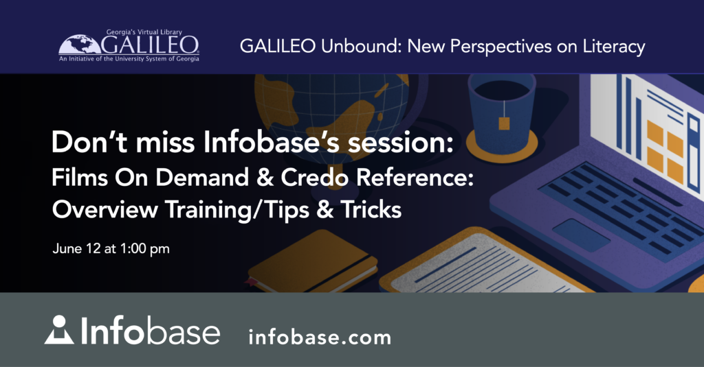 Don't miss Infobase's session at GALILEO: Films On Demand & Credo Reference: Overview Training/Tips & Tricks