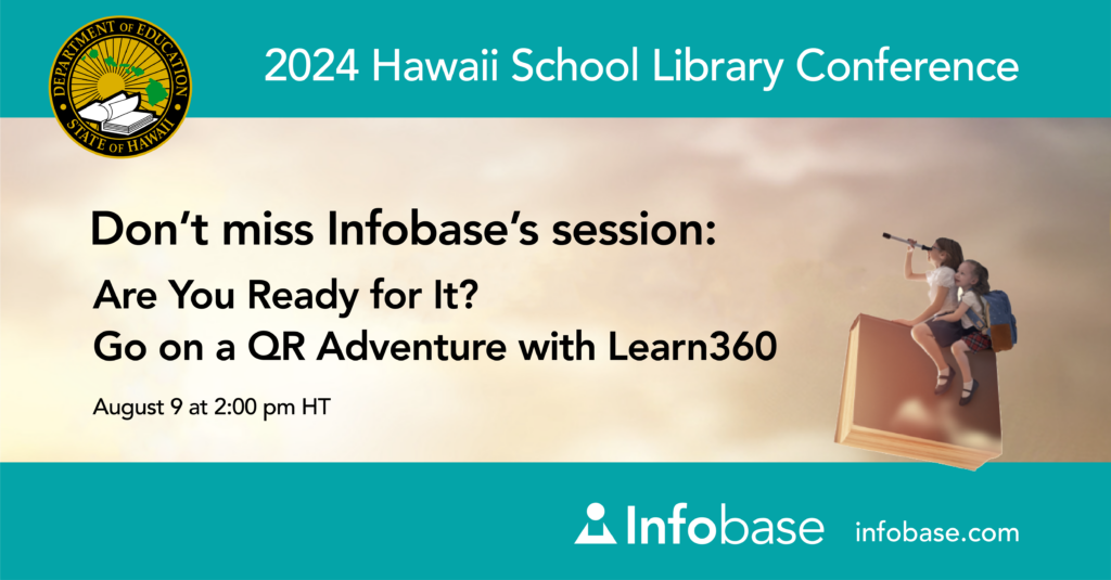 2024 Hawaii School Library Conference session from Infobase—Are You Ready for It? Go on a QR Adventure with Learn360