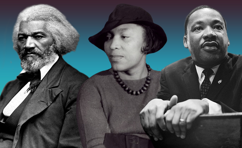 Frederick Douglass, Zora Neale Hurston, and Martin Luther King